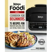Kenzie Swanhart: The Official Ninja Foodi Grill Cookbook for Beginners: 75 Recipes for Indoor Grilling and Air Frying Perfection (Paperback)